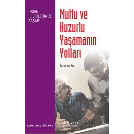 Mutlu ve Huzurlu Yaşamanın Yolları - Amir Affas - İnkılab Yayınları