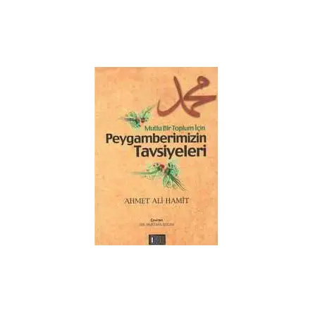 Mutlu Bir Toplum İçin Peygamberimizin Tavsiyesi - Kolektif - Özgü Yayıncılık
