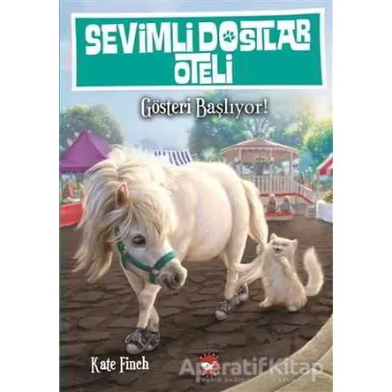 Sevimli Dostlar Oteli 4. Kitap: Gösteri Başlıyor - Kate Finch - Beyaz Balina Yayınları