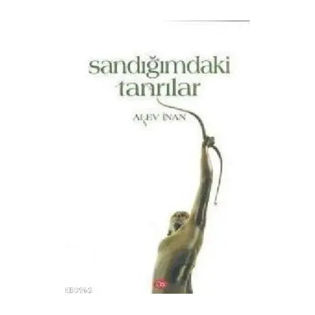 Sandığımdaki Tanrılar - Alev İnan - İlya Yayınevi