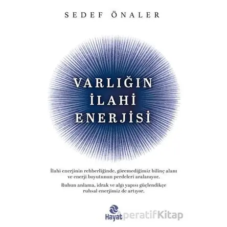 Varlığın İlahi Enerjisi - Sedef Önaler - Hayat Yayınları