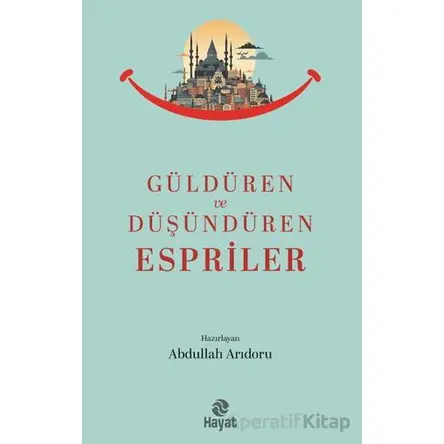 Güldüren ve Düşündüren Espriler - Abdullah Arıdoru - Hayat Yayınları