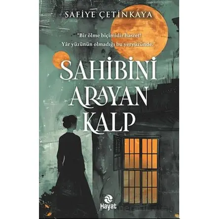 Sahibini Arayan Kalp - Safiye Çetinkaya - Hayat Yayınları