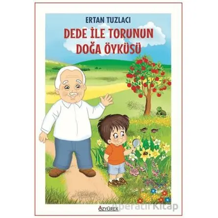 Dede İle Torunun Doğa Öyküsü - Ertan Tuzlacı - Özyürek Yayınları