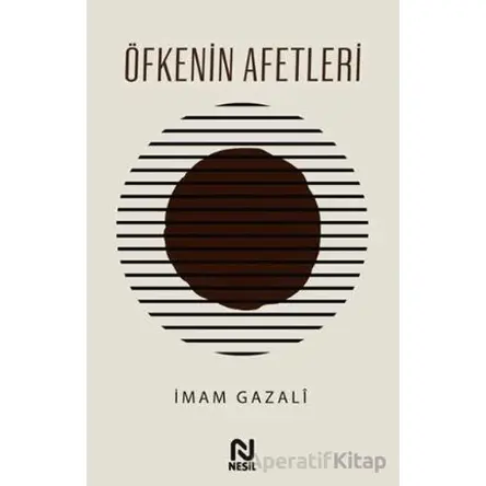 Öfkenin Afetleri - İmam Gazali - Nesil Yayınları