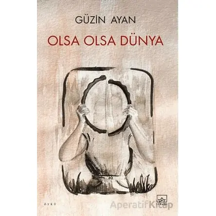 Olsa Olsa Dünya - Güzin Ayan - İthaki Yayınları