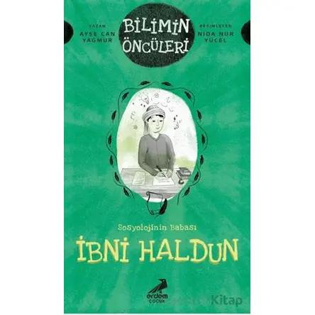 Bilimin Öncüleri- Sosyoloji İlminin Babası: İbni Haldun - Ayşe Can Yağmur - Erdem Çocuk