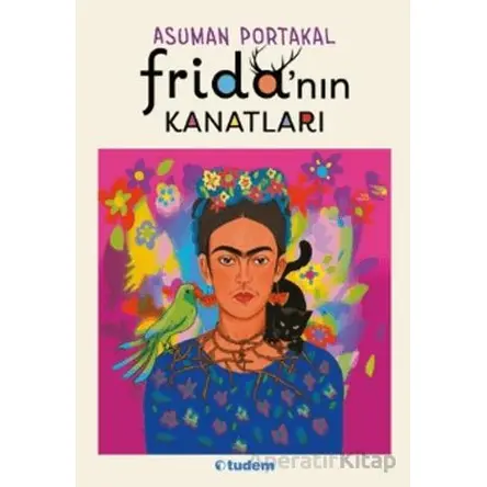 Frida’nın Kanatları - Asuman Portakal - Tudem Yayınları