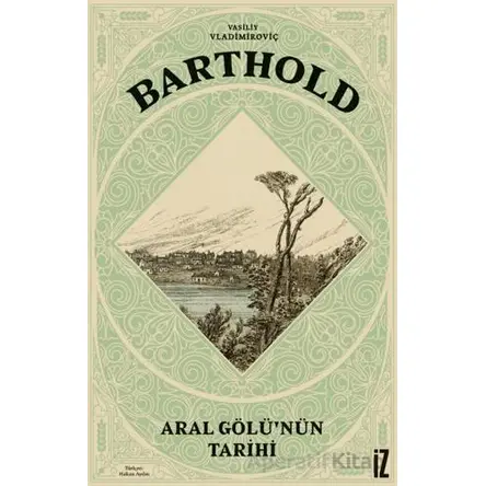 Aral Gölü’nün Tarihi - V. V. Barthold - İz Yayıncılık