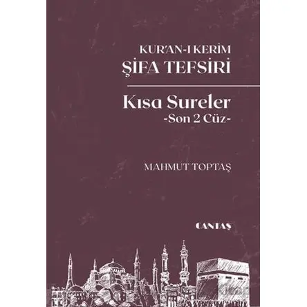 Kuran-ı Kerim Şifa Tefsiri Kısa Sureler (Son 2 Cüz) - Mahmut Toptaş - Cantaş Yayınları