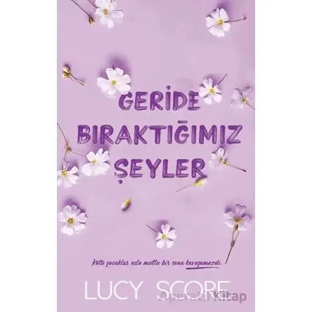 Geride Bıraktığımız Şeyler - Lucy Score - Martı Yayınları