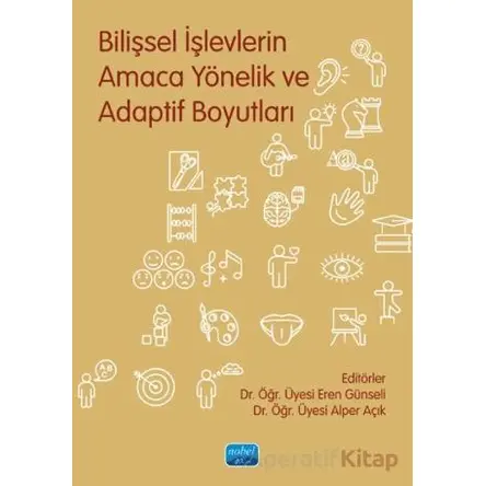Bilişsel İşlevlerin Amaca Yönelik ve Adaptif Boyutları - Alper Açık - Nobel Akademik Yayıncılık