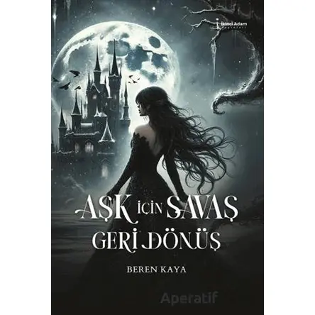 Aşk İçin Savaş Geri Dönüş - Beren Kaya - İkinci Adam Yayınları
