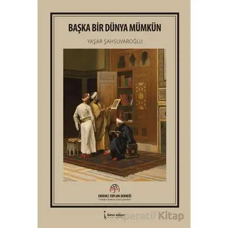 Başka Bir Dünya Mümkün - Yaşar Şahsuvaroğlu - İkinci Adam Yayınları