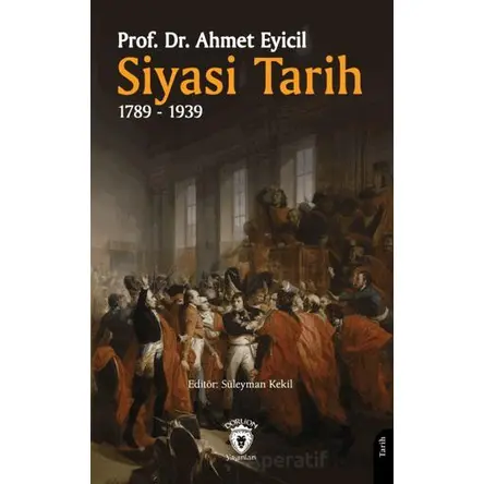 Siyasi Tarih 1789-1939 - Ahmet Eyicil - Dorlion Yayınları