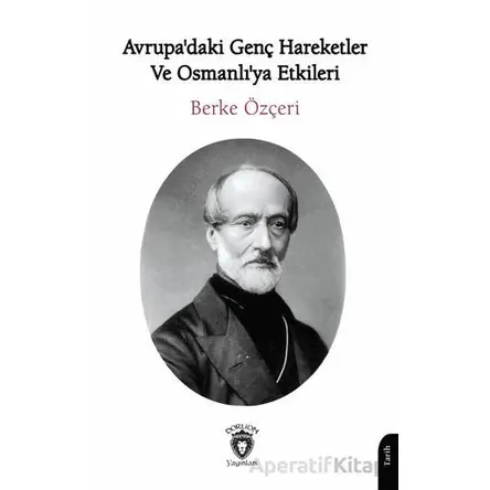 Avrupadaki Genç Hareketler ve Osmanlıya Etkileri - Berke Özçeri - Dorlion Yayınları
