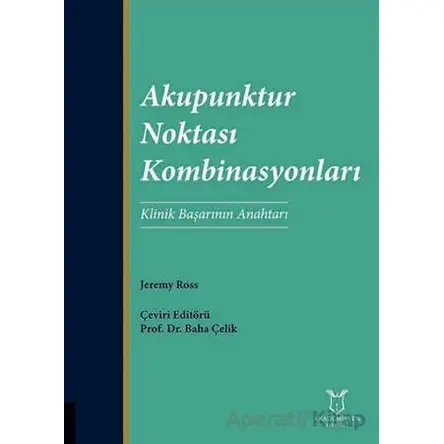 Akupunktur Noktası Kombinasyonları - Jeremy Ross - Akademisyen Kitabevi