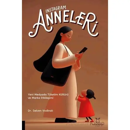 Instagram Anneleri - Selcen Vodinalı - Akademisyen Kitabevi