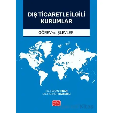 Dış Ticaretle İlgili Kurumlar (Görev ve İşlevleri) - Mehmet Kayserili - Nobel Bilimsel Eserler