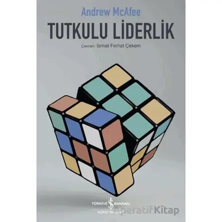 Tutkulu Liderlik - Andrew Mcafee - İş Bankası Kültür Yayınları