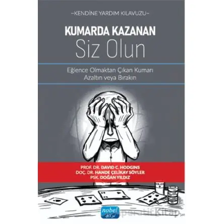 Kendine Yardım Kılavuzu - Kumarda Kazanan Siz Olun - Eğlence Olmaktan Çıkan Kumarı Azaltın veya Bıra