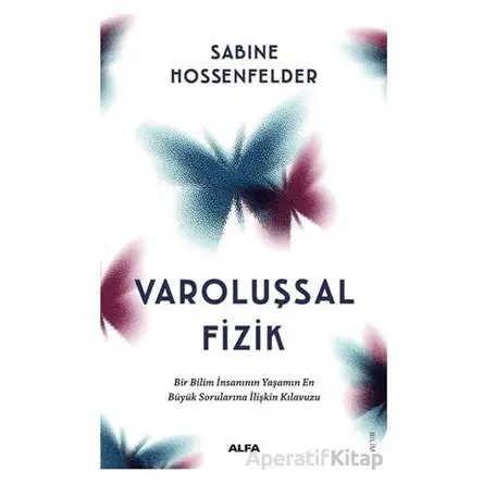 Varoluşsal Fizik - Sabine Hossenfelder - Alfa Yayınları