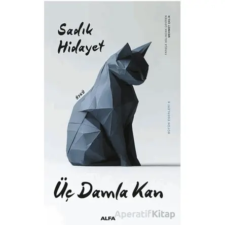Üç Damla Kan - Sadık Hidayet - Alfa Yayınları