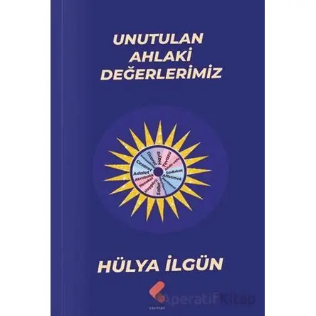 Unutulan Ahlaki Değerlerimiz - Hülya İlgün - Klaros Yayınları