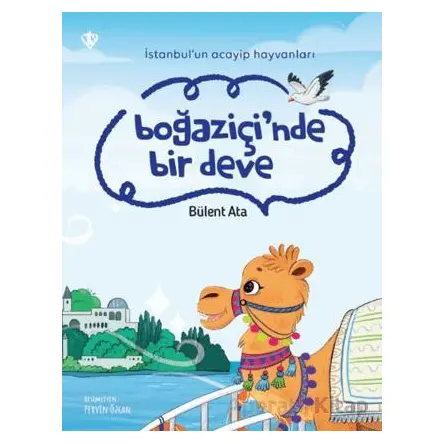İstanbul’un Acayip Hayvanları Boğaziçi’nde Bir Deve - Bülent Ata - Türkiye Diyanet Vakfı Yayınları