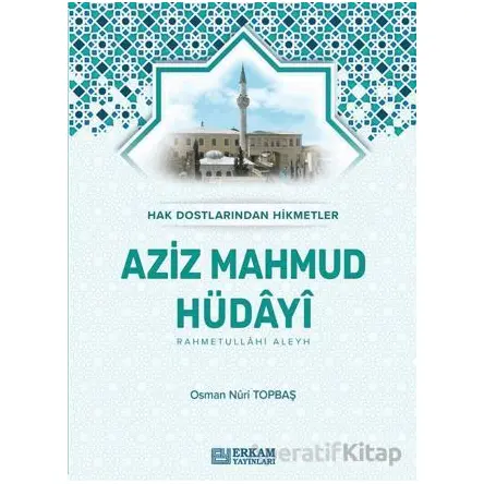 Aziz Mahmud Hüdayi - Osman Nuri Topbaş - Erkam Yayınları