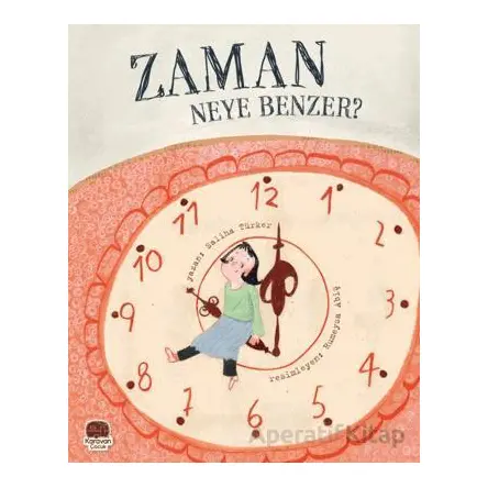 Zaman Neye Benzer? - Saliha Türker - Karavan Çocuk Yayınları