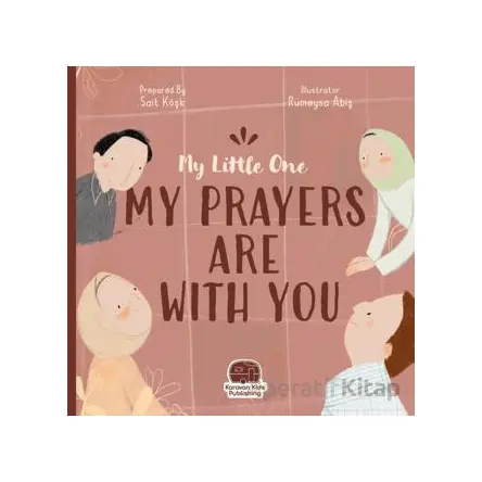 My Little One Our Duas Are Wıth You - Sait Köşk - Karavan Çocuk Yayınları