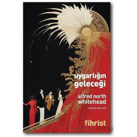 Uygarlığın Geleceği - Alfred North Whitehead - Fihrist Kitap