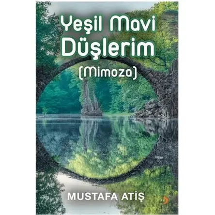 Yeşil Mavi Düşlerim (Mimoza) - Mustafa Atiş - Cinius Yayınları