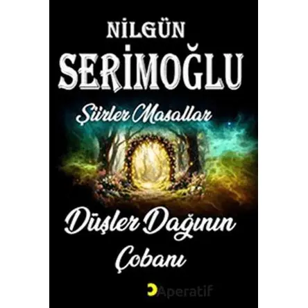 Düşler Dağının Çobanı - Nilgün Serimoğlu - Cinius Yayınları