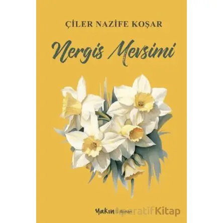 Nergis Mevsimi - Çiler Nazife Koşar - Yakın Kitabevi