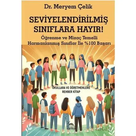 Seviyelendirilmiş Sınıflara Hayır! - Meryem Çelik - Sarmal Kitabevi