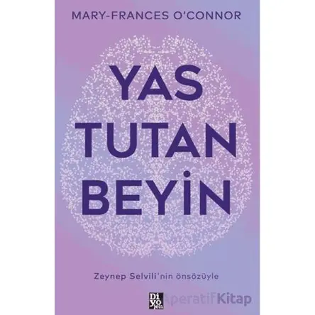 Yas Tutan Beyin - Mary-Frances O’Connor - Diyojen Yayıncılık