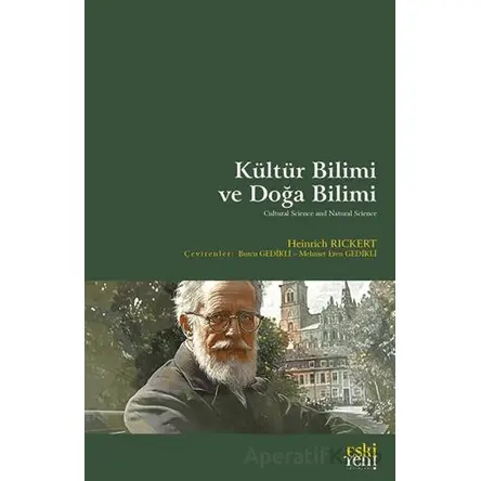Ku¨ltu¨r Bilimi ve Doğa Bilimi - Heinrich Rickert - Eski Yeni Yayınları