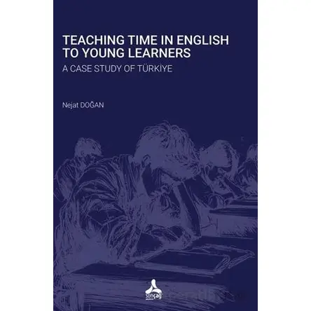 Teaching Time In English To Young Learners A Case Study Of Türkiye - Nejat Doğan - Sonçağ Yayınları