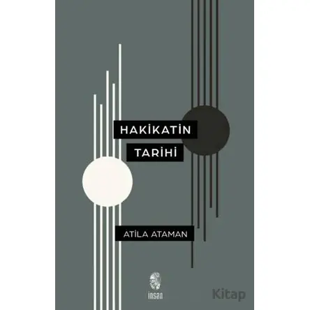 Hakikatin Tarihi - Atila Ataman - İnsan Yayınları