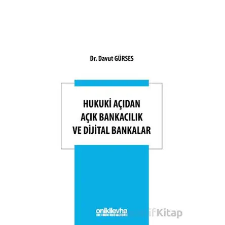 Hukuki Açıdan Açık Bankacılık ve Dijital Bankalar - Davut Gürses - On İki Levha Yayınları