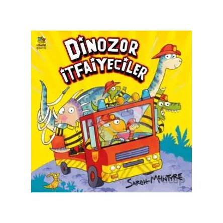 Dinozor İtfaiyeciler - Sarah McIntyre - İthaki Çocuk Yayınları