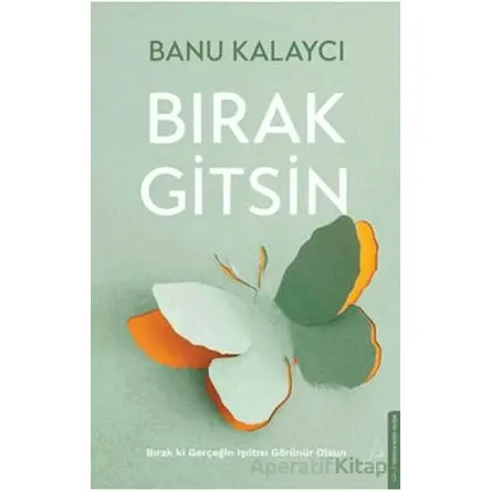 Bırak Gitsin - Banu Kalaycı - Destek Yayınları