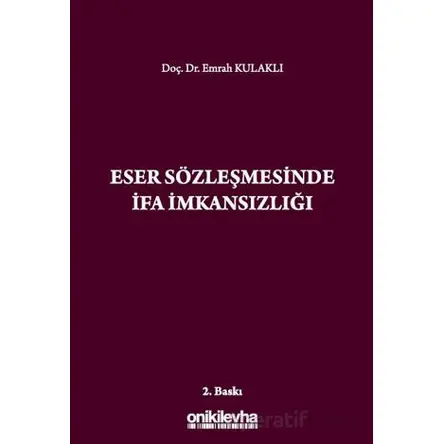 Eser Sözleşmesinde İfa İmkansızlığı - Emrah Kulaklı - On İki Levha Yayınları