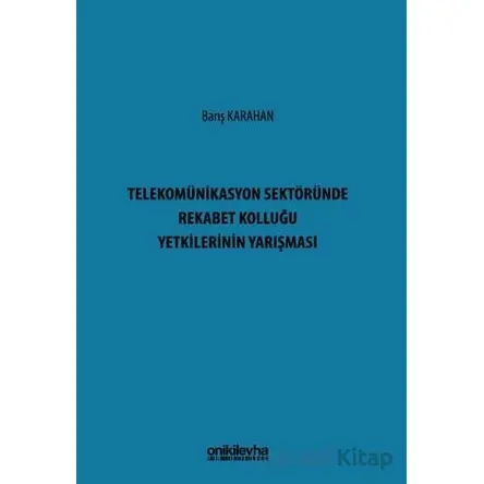 Telekomünikasyon Sektöründe Rekabet Kolluğu Yetkilerinin Yarışması