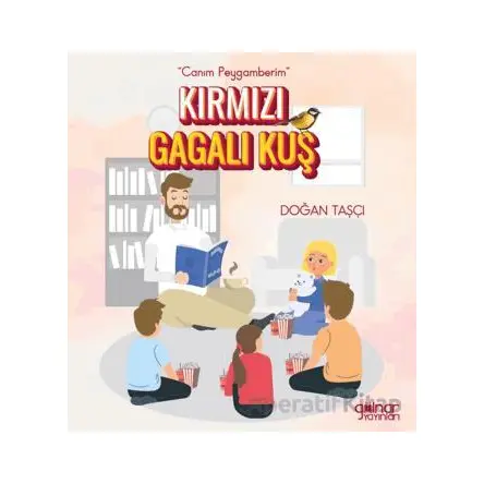 “Canım Peygamberim” Kırmızı Gagalı Kuş - Doğan Taşçı - Gülnar Yayınları