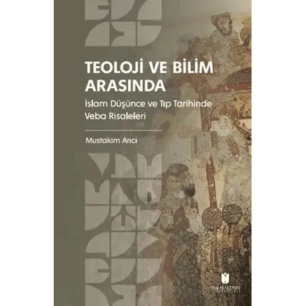 Teoloji ve Bilim Arasında: İslam Düşünce ve Tıp Tarihinde Veba Risaleleri