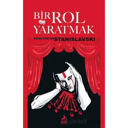 Bir Rol Yaratmak - Konstantin Stanislavski - Ren Kitap