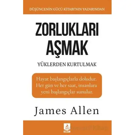 Zorlukları Aşmak ve Yüklerden Kurtulmak - James Allen - Ren Kitap